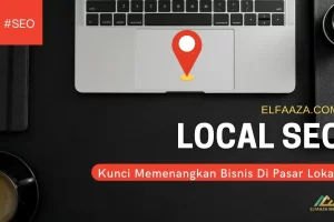 Local SEO: Kunci Memenangkan Bisnis Di Pasar Lokal