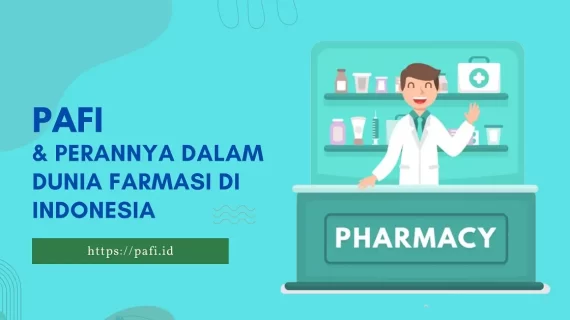 PAFI Dan Perannya Dalam Dunia Farmasi Indonesia