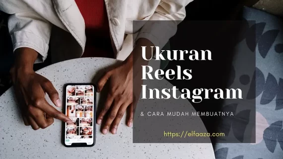 Ukuran Reels Instagram & Cara Mudah Membuatnya