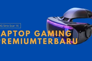 ROG Strix Scar 16: Laptop Gaming Premium Terbaru, Cek Spesifikasinya di Sini!