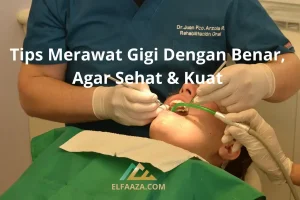 5 Langkah Tepat Merawat Gigi & Mulut Agar Sehat & Kuat