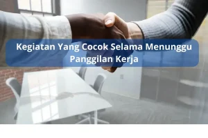Kegiatan yang Cocok Selama Menunggu Panggilan Kerja