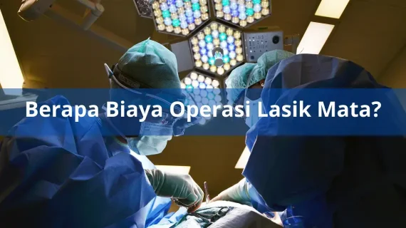 Biaya Operasi Lasik Mata & Jenisnya