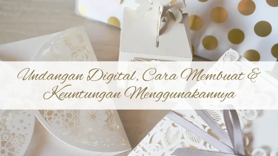 Undangan Digital Pernikahan, Berbagai Keuntungan & Cara Membuatnya