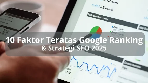 10 Faktor Google Ranking & Strategi SEO Tahun 2025