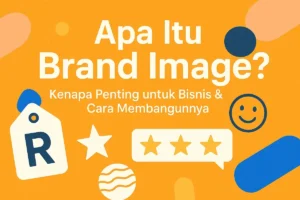 Brand Image: Pengertian, Pentingnya untuk Bisnis, dan Cara Membangunnya
