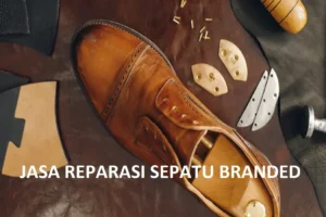 Reparasi Sepatu Terdekat: Solusi Tepat untuk Sepatu Branded Anda